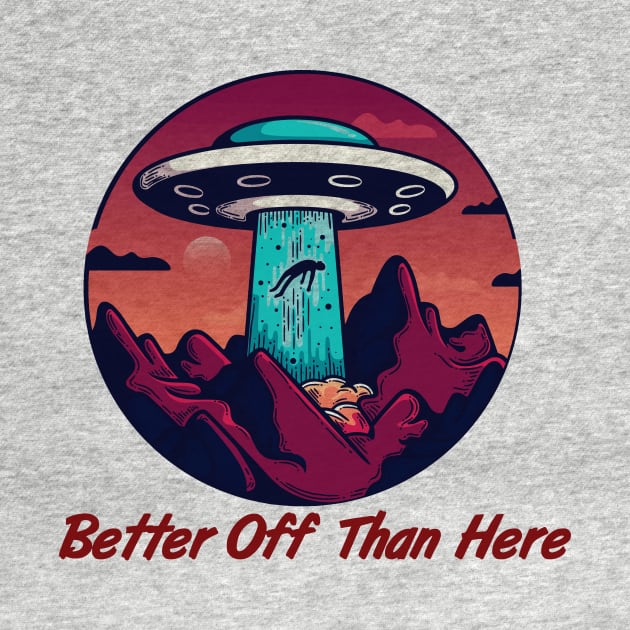 Better Off Than Here, Flying Saucer, Alien Abduction by VintageArtwork